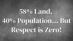 58% land, 40% population… But respect is zero!