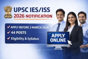UPSC IES ISS 2026 notification apply online last date 3 March eligibility vacancy 44 posts