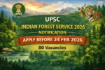 UPSC IFS 2026 Indian Forest Service notification apply online before 24 February 2026