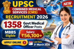 UPSC CMS Recruitment 2026 Notification for 1358 Medical Officer Vacancies